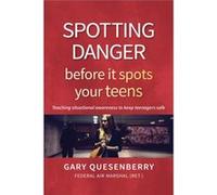 Spotting Danger Before It Spots Your TEENS by Gary Dean Quesenberry Gary Dean Quesenberry (Auteur)