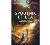 Spoutnik et Léa - Ensemble contre le harcèlement scolaire