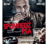 Spowiedź psa Brutalna prawda o polskiej policji - Dariusz Loranty, Aleksander Majewski (Hörbuch auf Polnisch)