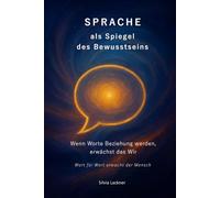 Sprache als Spiegel des Bewusstseins: Wenn Worte Beziehung werden, erwächst das Wir