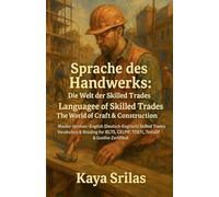 Sprache des Handwerks: Die Welt der Skilled Trades / Language of Skilled Trades: The World of Craft & Construction: Master German (Deutsch) - English vocabulary for IELTS, CELPIP, TOEFL & TestDaF