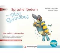 Sprache fördern mit Rico Schnabel - Heft 3: Wortschatz anwenden - für BOOKii®: Selbstständig und themenorientiert den Grundwortschatz trainieren