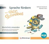 Sprache fördern mit Rico Schnabel - Heft 4: Wortschatz anwenden - für BOOKii®: Selbstständig und themenorientiert den Grundwortschatz trainieren