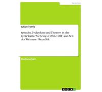 Sprache, Techniken und Themen in der Lyrik Walter Mehrings (1896-1981) zur Zeit der Weimarer Republik