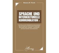 Sprache Und Interkulturelle Kommunikation : Zur Rolle Des Fremdsprachenlernens Im Kulturellen Austauch Zwischen Den Nord-Süd-Ländern - Am Beispiel Des Deutschen Und Bamanan