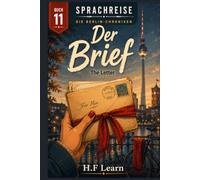 Sprachreise: Die Berlin-Chroniken, Buch 11 - Der Brief: A Bilingual German Graded Reader for Beginners (CEFR A1) - Learn German the Way You Learned Your First Language: By Living a Story