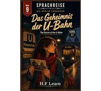 Sprachreise: Die Berlin-Chroniken, Buch 9 - Das Geheimnis der U-Bahn: A Bilingual German Reader for Beginners (A1) - Learn German Through an Addictive YA Mystery Story
