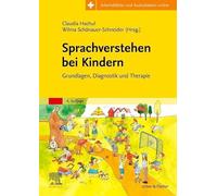 Sprachverstehen bei Kindern: Grundlagen, Diagnostik und Therapie