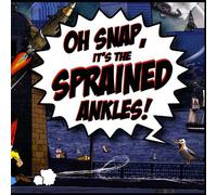 Sprained Ankles - Oh Snap It's The Sprained Ankles