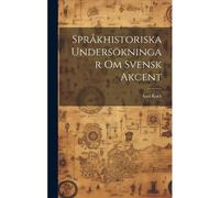Språkhistoriska Undersökningar Om Svensk Akcent