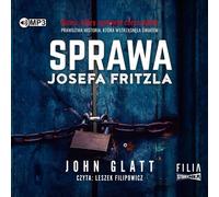Sprawa Josefa Fritzla - John Glatt (livre audio en polonais)