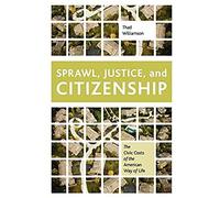 Sprawl, Justice, and Citizenship: The Civic Costs of the American Way of Life Thad Williamson Thad Williamson (Auteur)