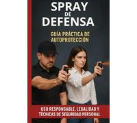 SPRAY DE DEFENSA PERSONAL: GUÍA PRÁCTICA DE AUTOPROTECCIÓN