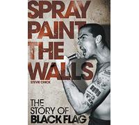 Spray Paint the Walls: The Story of Black Flag