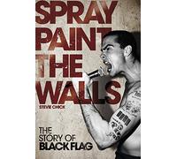 Spray Paint the Walls: The Story of Black Flag.