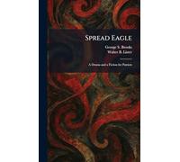 Spread Eagle: A Drama and a Fiction for Patriots
