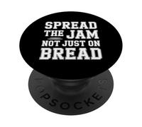Spread The Jam Not Just on Bread - PopSockets PopGrip Adhésif