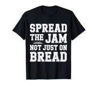 Spread The Jam Not Just On Bread ------ T-Shirt