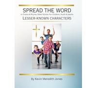 Spread the Word Lesser-Known Characters: In Drama & Rhyme, Bible Stories for Children, Youth & Adults