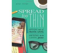 Spread Too Thin: Opting Out of Frantic Living. Opting in to Lasting Peace - [Version Originale] Inconnu (Auteur)