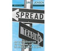 Spread Trading: An Introductory Guide to Trading Options in Nine Simple Steps