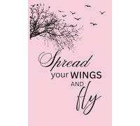 Spread Your Wings and Fly: A Motivational Unruled Notebook: 150-Page Aesthetic Notebook for Writing, Sketching, Journaling, and Creative Expression