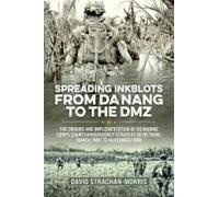Spreading Ink Blots from Da Nang to the Dmz: The Origins and Implementation of Us Marine Corps Counterinsurgency Strategy in Vietnam, March 1965 to November 1968