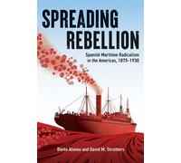 Spreading Rebellion Spanish Maritime Radicalism in the Americas, 1875-1930 - Bieito Alonso - Ak Press - ebook (ePub) - Livre