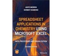 Spreadsheet Applications in Chemistry Using Microsoft Excel by Diamond & Dermot School of Chemical Sciences & Dublin City University & Ireland Diamond Dermot School of Chemical Sciences Dublin City Un