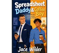 Spreadsheet Daddy & Coffee Boy: A Grumpy Boss and Sunshine Assistant MM Workplace Romance