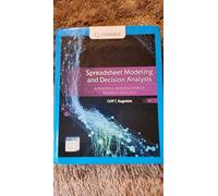Spreadsheet Modeling and Decision Analysis: A Practical Introduction to Business Analytics