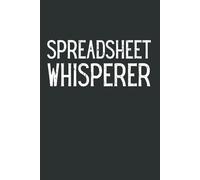 Spreadsheet Whisperer: Funny Work Notebook for Accountants, Office Workers & Data Analysts | Hilarious Office Gag Gift | 6x9 Lined Journal