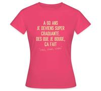 Spreadshirt Cadeau 60 Ans Super Craquante Humour Anniversaire Drôle T-Shirt Femme, XL, Rose azalée