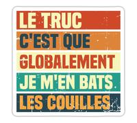 Spreadshirt Humour Tshirt Globalement je m'en bats les couilles Autocollant/Sticker, 10 x 10 cm, blanc mat