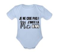 Spreadshirt Je Ne Crie Pas J'Imite La Moto De Papa Cadeau Humour Body Bébé Bio Manches Courtes, 80 (9-12 mois), ciel