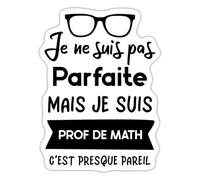 Spreadshirt Je Ne Suis Pas Parfaite Mais Je Suis Prof De Math Cadeau Humour Autocollant/Sticker, 10 x 10 cm, blanc mat