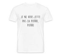 Spreadshirt Je Ne Vous Jette Pas La Pierre, Pierre T Shirt Homme