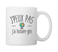 Spreadshirt J'Peux Pas J'Ai Histoire-Géo Cadeau Rentrée Mug Blanc