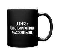 Spreadshirt La Thèse Un Chemin Difficile Mais Soutenable Cadeau Doctorat Doctorant Mug Tasse, taille unique, noir