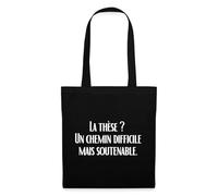 Spreadshirt La Thèse Un Chemin Difficile Mais Soutenable Cadeau Doctorat Doctorant Tote Bag, taille unique, noir