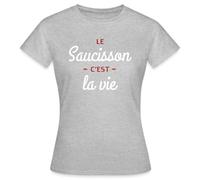 Spreadshirt Le Saucisson C'est La Vie Humoristique T-Shirt Femme, S, Gris chiné