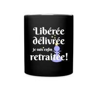 Spreadshirt Libérée Délivrée Je Suis Enfin Retraitée Humoristique Mug Tasse, taille unique, noir