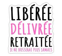 Spreadshirt Libérée Délivrée Retraitée Cadeau Retraite Humour Femme Autocollant Sticker, 10 x 10 cm, blanc mat