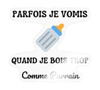 Spreadshirt Parfois Je Vomis Quand Je Bois Trop Comme Parrain Autocollant Sticker, 10 x 10 cm, brillant transparent