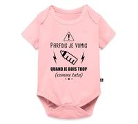 Spreadshirt Parfois Je Vomis Quand Je Bois Trop (Comme Tata) Body Manches Courtes Bébé Bio, 86 (12-18 mois), rose