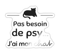 Spreadshirt Pas Besoin De Psy J'Ai Mon Chat Idée Cadeau Amoureux Des Chats Autocollant Sticker, 10 x 10 cm, blanc brillant