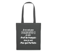 Spreadshirt Pas Parfaite Mais Prof De Français Cadeau Pour Professeur De Français Sac En Tissu, taille unique, gris graphite