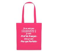 Spreadshirt Pas Parfaite Mais Prof De Français Cadeau Pour Professeur De Français Tote Bag, taille unique, rose azalée