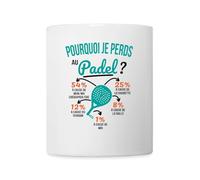 Spreadshirt Pourquoi Je Perds Au Padel Cadeau Padel Rigolo Mug Blanc, taille unique, blanc