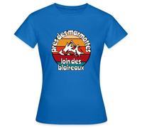 Spreadshirt Près des Marmottes, Loin des Blaireaux T-Shirt Femme, M, Bleu Royal